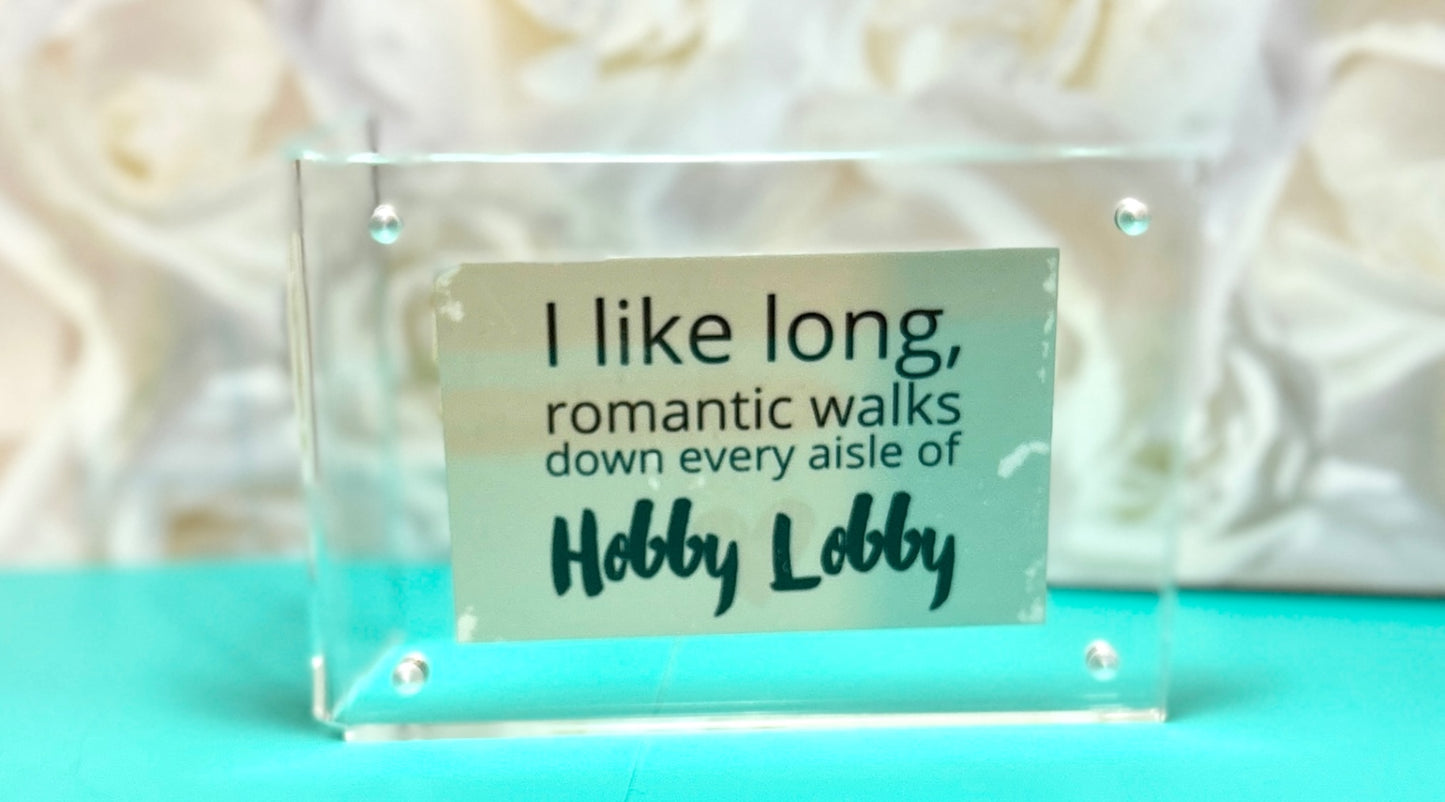 I Love Taking Long Romantic Walks Through Every Aisle of Hobby Lobby Sticker