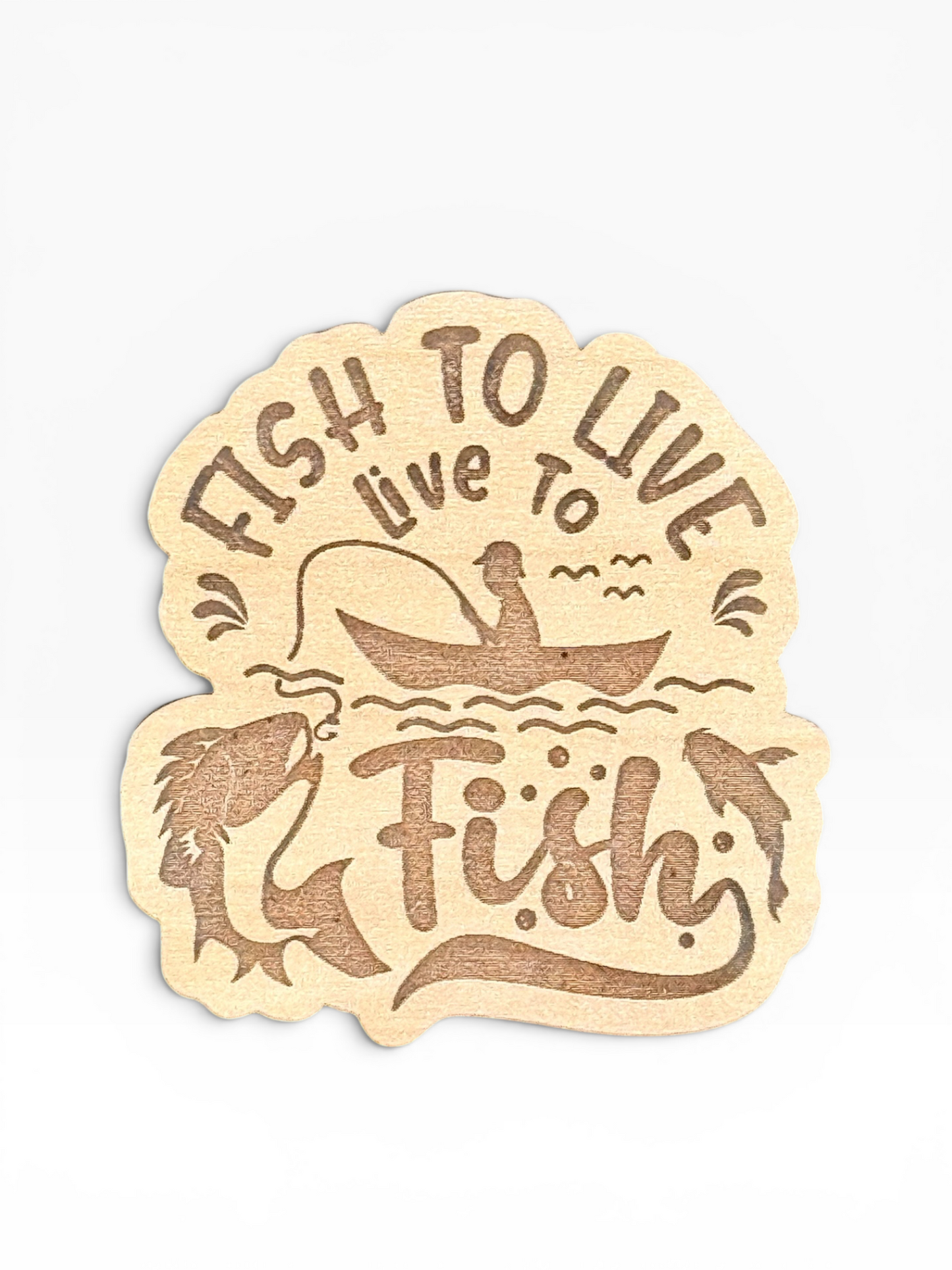 Fish to Live, Live to Fish Wooden Magnet