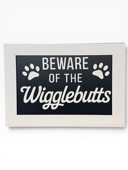 Beware of the Wigglebutts Wooden Sign