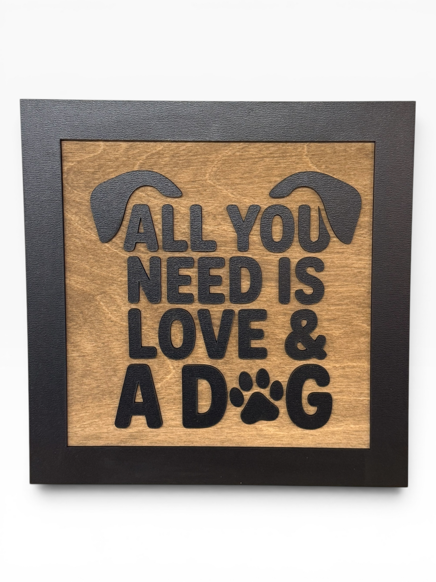 All You Need Is Love & A Dog Wooden Sign