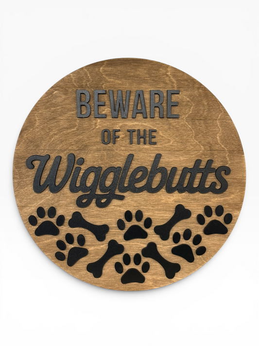 Beware of the Wigglebutts Round Wooden Sign