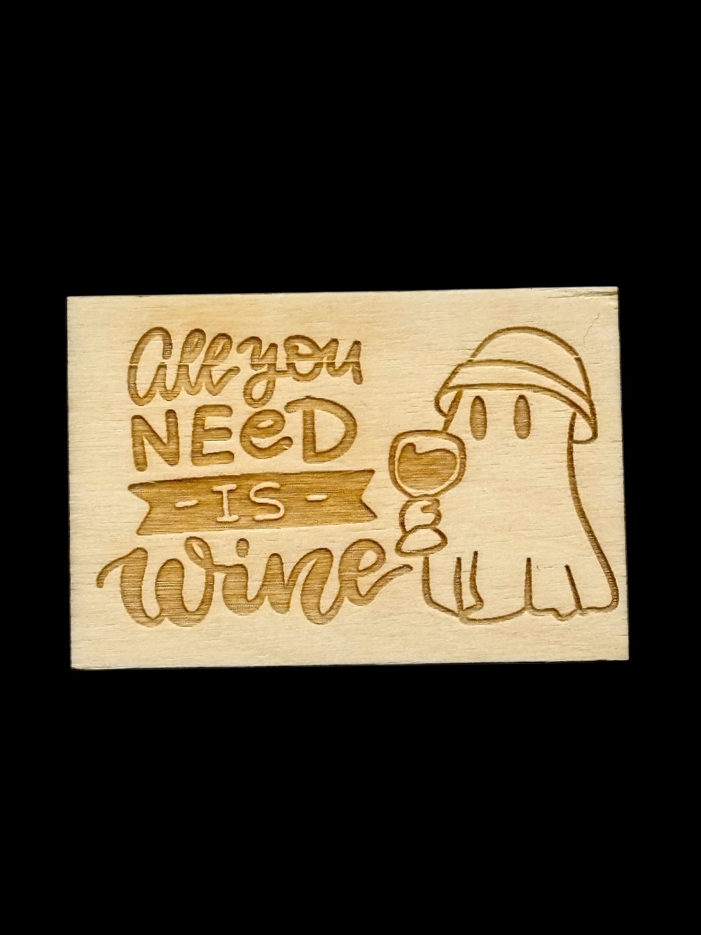 "All You Need Is Wine" Ghost Wood Magnet