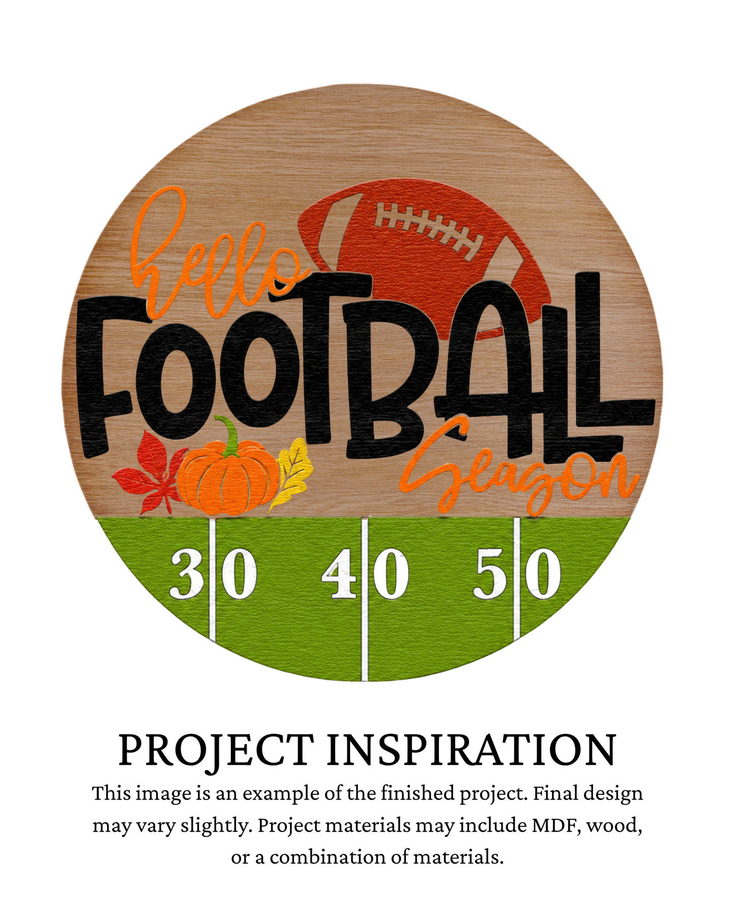 Finished project example of a layered round fall door sign featuring a football with seasonal accents and fall lettering. Text below reads “Project Inspiration.”