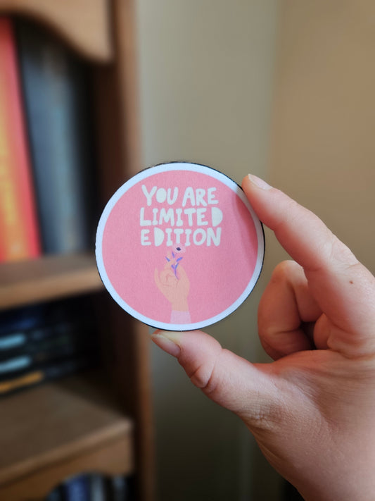 You are Limited Edition 2.5in decorative magnet 