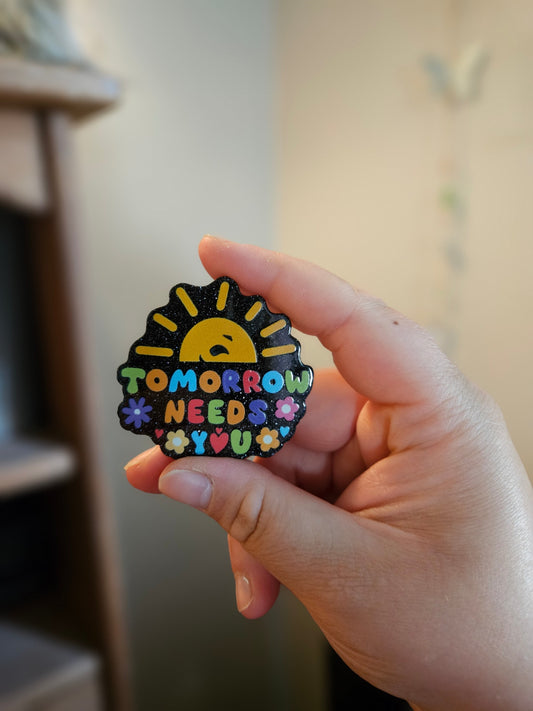 Tomorrow Needs You, Acrylic Decorative Magnet