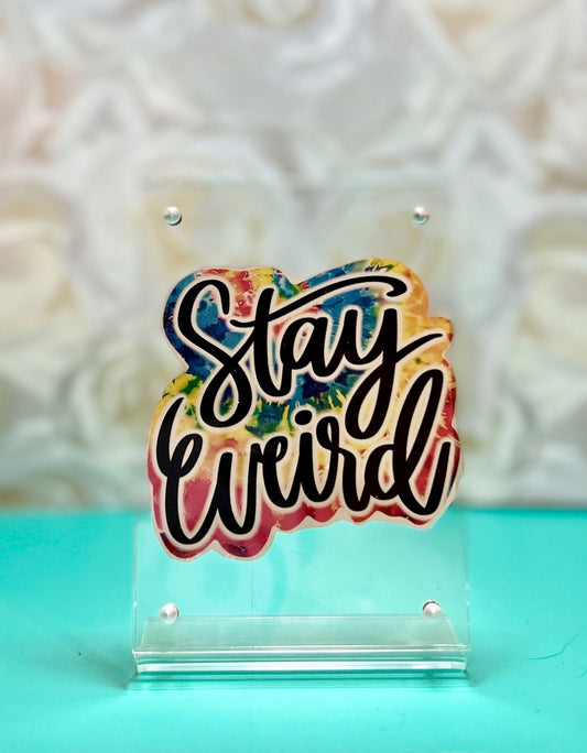 "Stay Weird" Sticker – Bold, Bright, and Unapologetically You