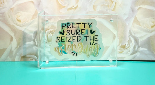 "Pretty Sure I Seized the Wrong Day" Sticker