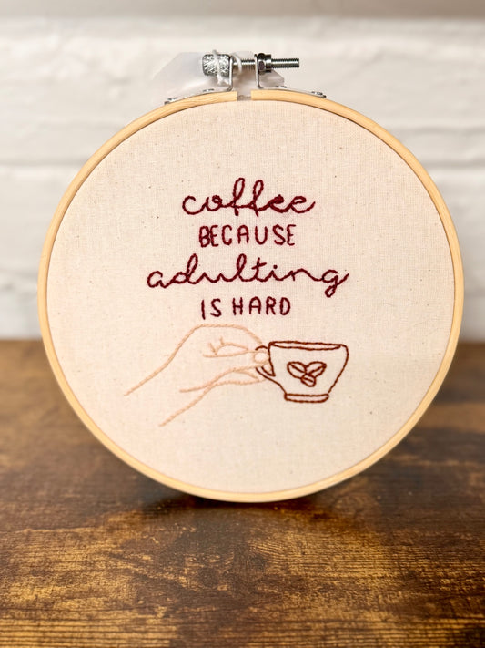"Coffee Because Adulting Is Hard" Embroidery Hanging