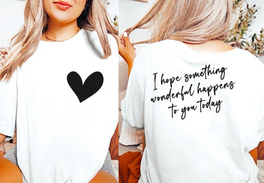 016 - "I Hope Something Wonderful Happens to You Today" T-Shirt (Small)