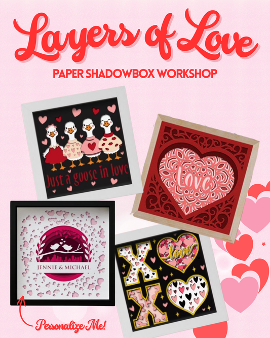 Layers of Love Paper Shadowbox Workshop: January 29th