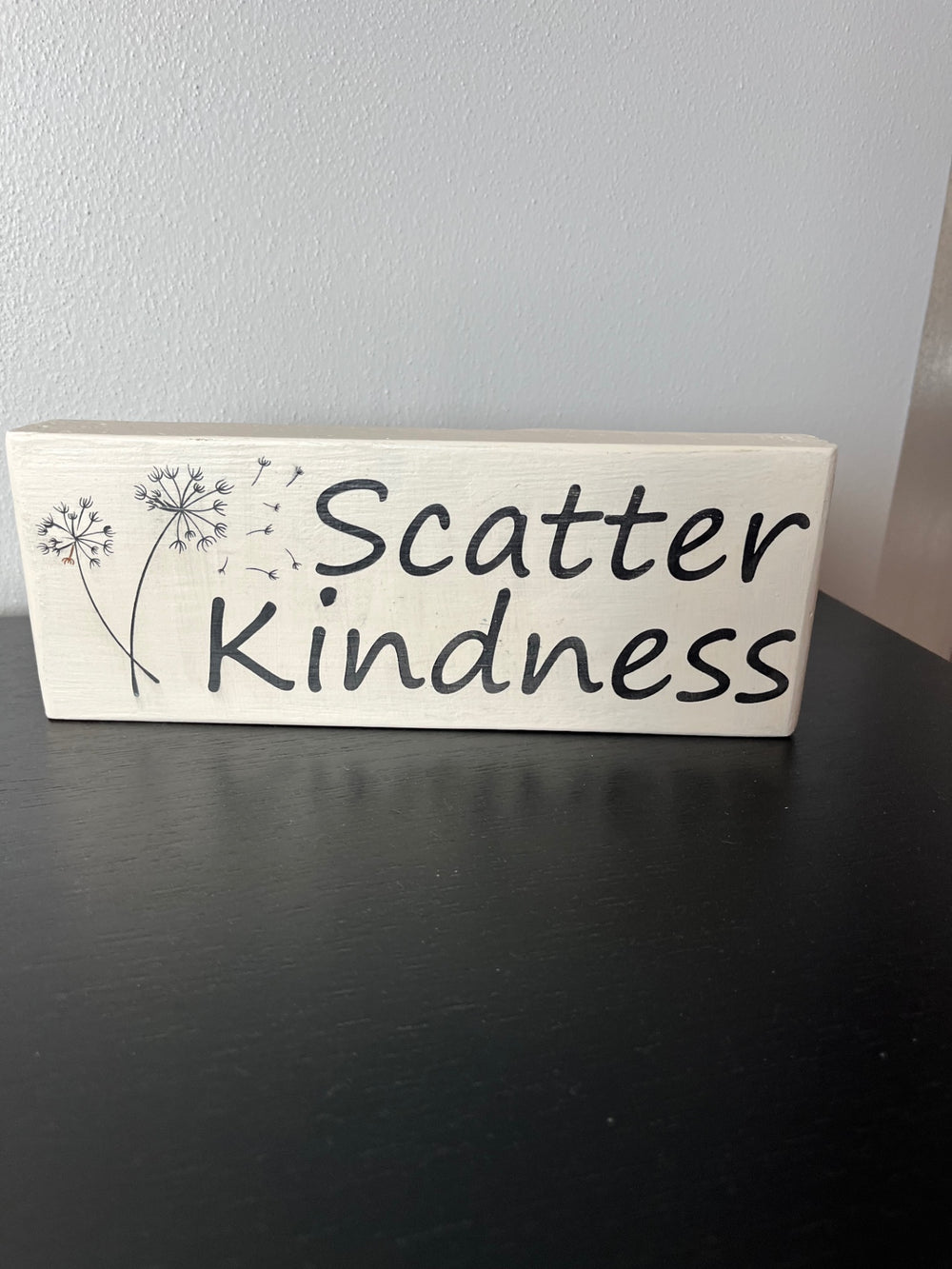 027 - "Scatter Kindness" Dandelion Painted Shelf Sitter Sign