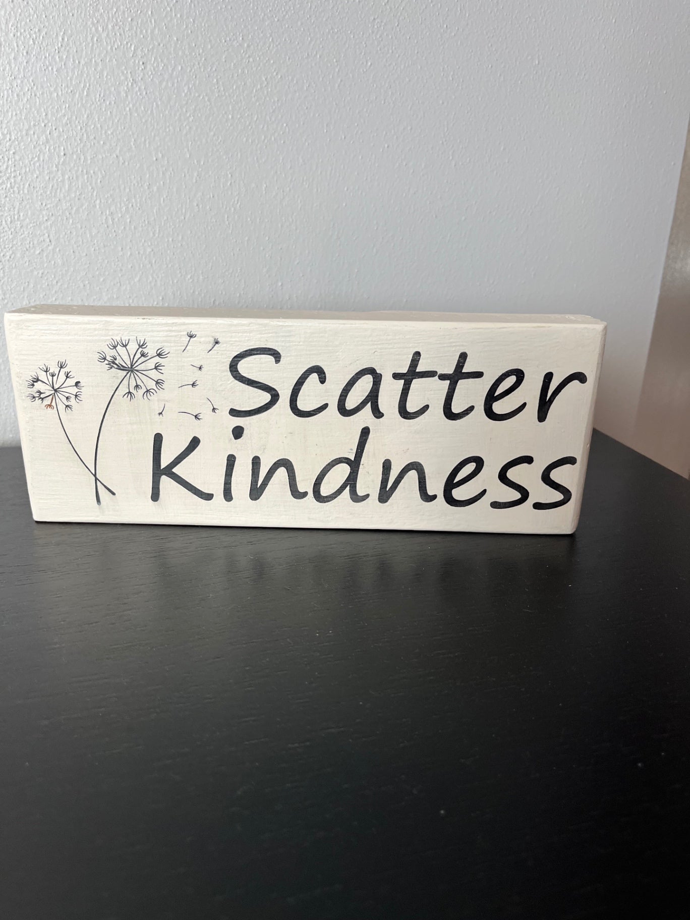027 - "Scatter Kindness" Dandelion Painted Shelf Sitter Sign