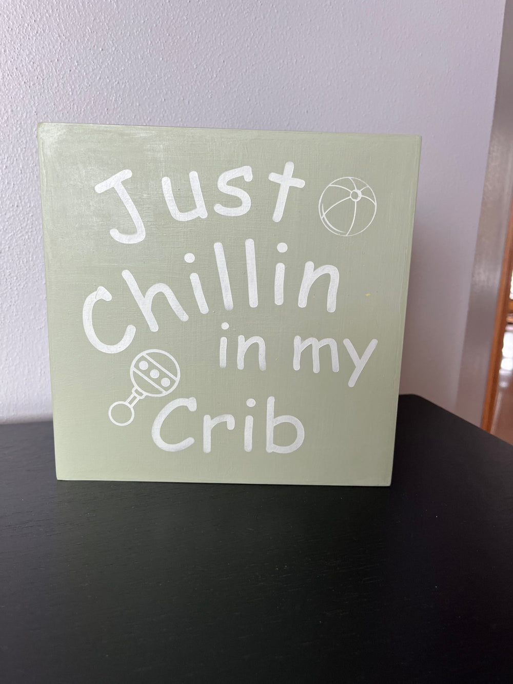 027 - "Just Chillin in my Crib" Painted Nursery Sign