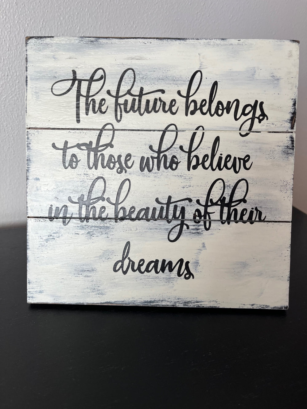 027 - "The Future Belongs to Those Who Believe in the Beauty of Their Dreams" Hand-Painted Sign