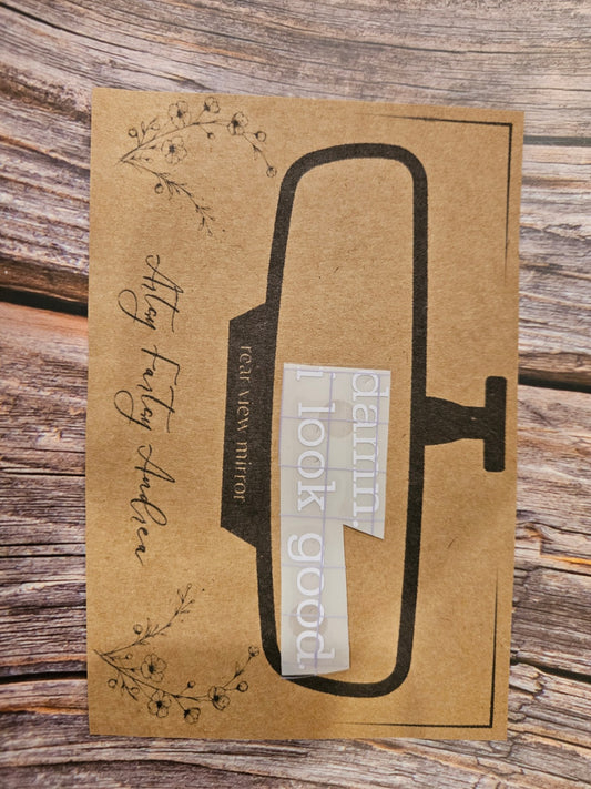 016 - Rearview Mirror Sticker "Damn I Look Good" (Typewriter Font)