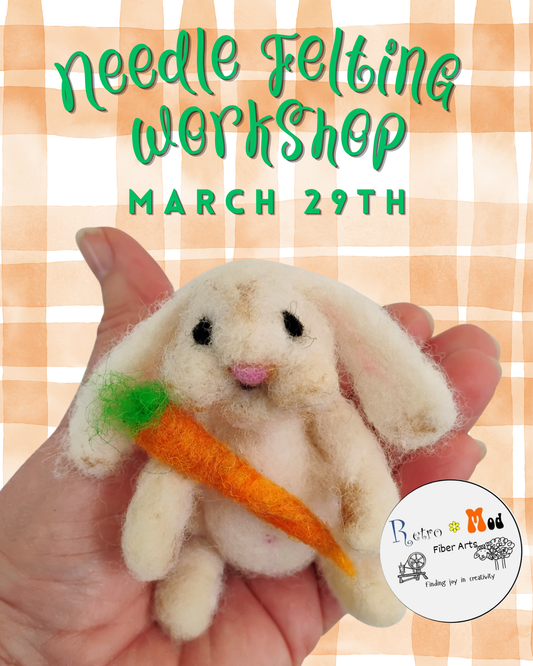 Needle Felt Easter Bunny Workshop: March 29th