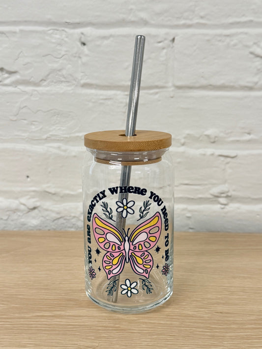 059 - You Are Exactly Where You Need To Be Butterfly 16oz Glass Can Cup with Straw