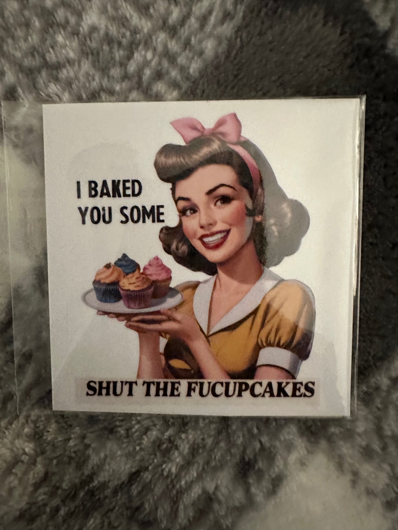 059 - Baked You Some FU-Cupcakes Snarky Magnet