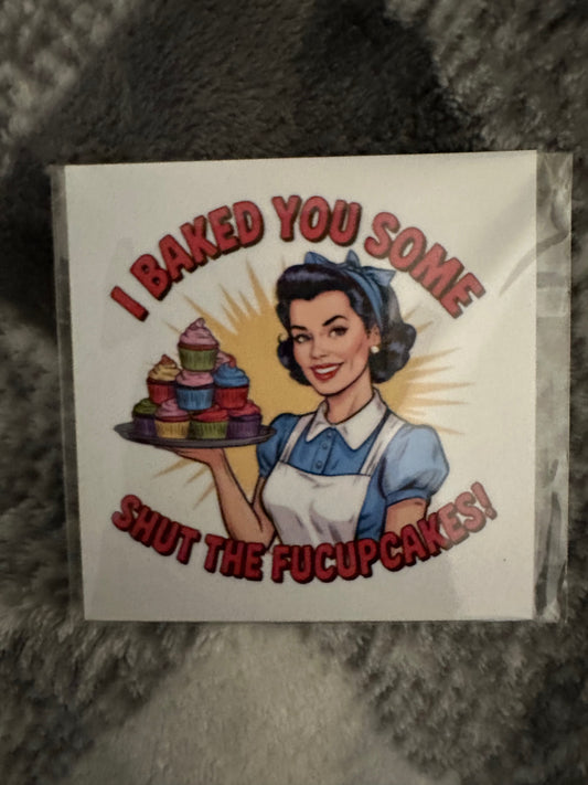 059 - Baked You Some FU-Cupcakes Snarky Magnet