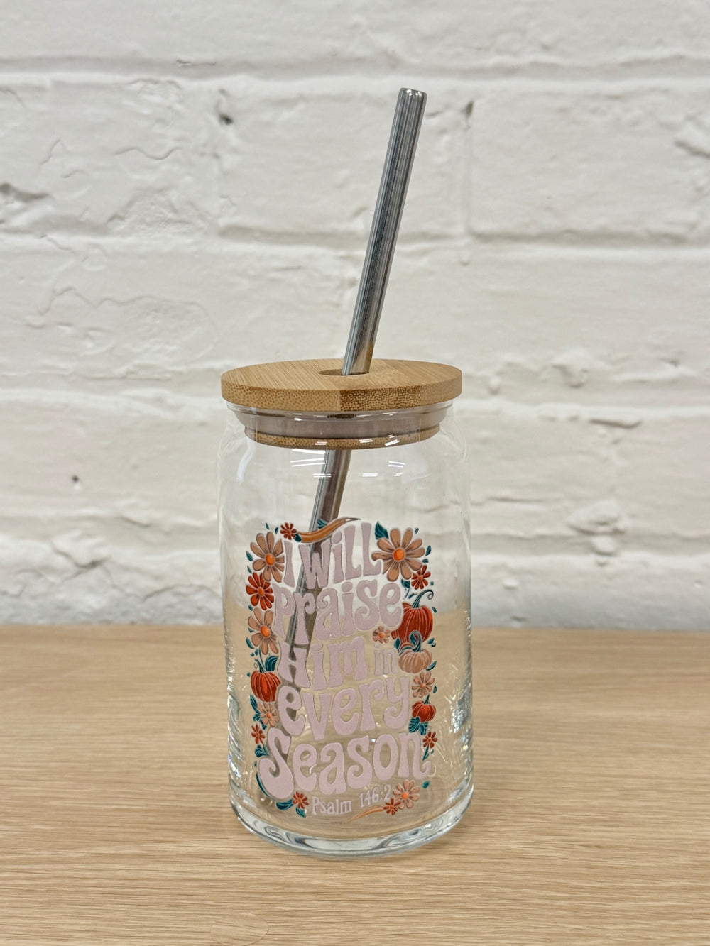 059 - I Will Praise Him in Every Season 16oz Glass Can Cup with Straw