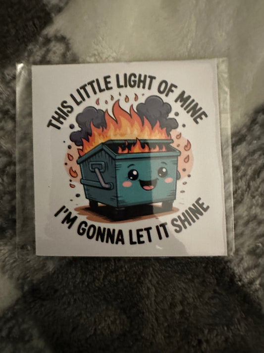 059 - Little Light of Mine Dumpster Fire Magnet