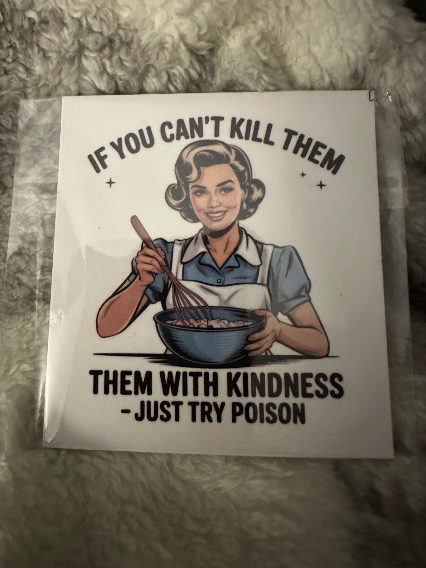 059 - If You Can’t Kill Them With Kindness Just Try Poison Snarky Magnet