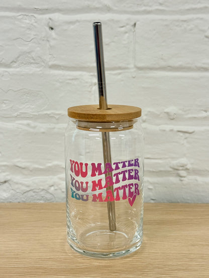 059 - You Matter Glass Cup with Straw