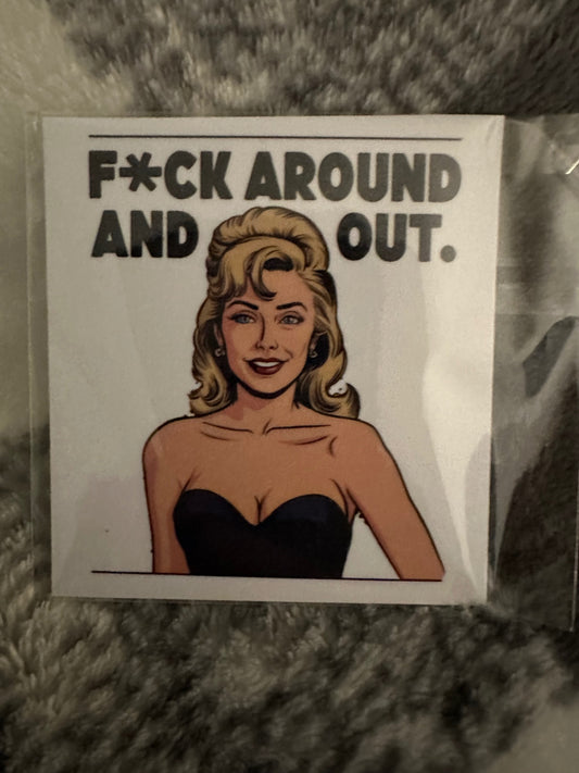 059 - Fuck Around and Find Out Snarky Magnet