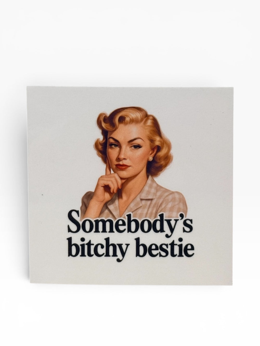 059 - Somebody’s Bitchy Bestie Snarky Magnet