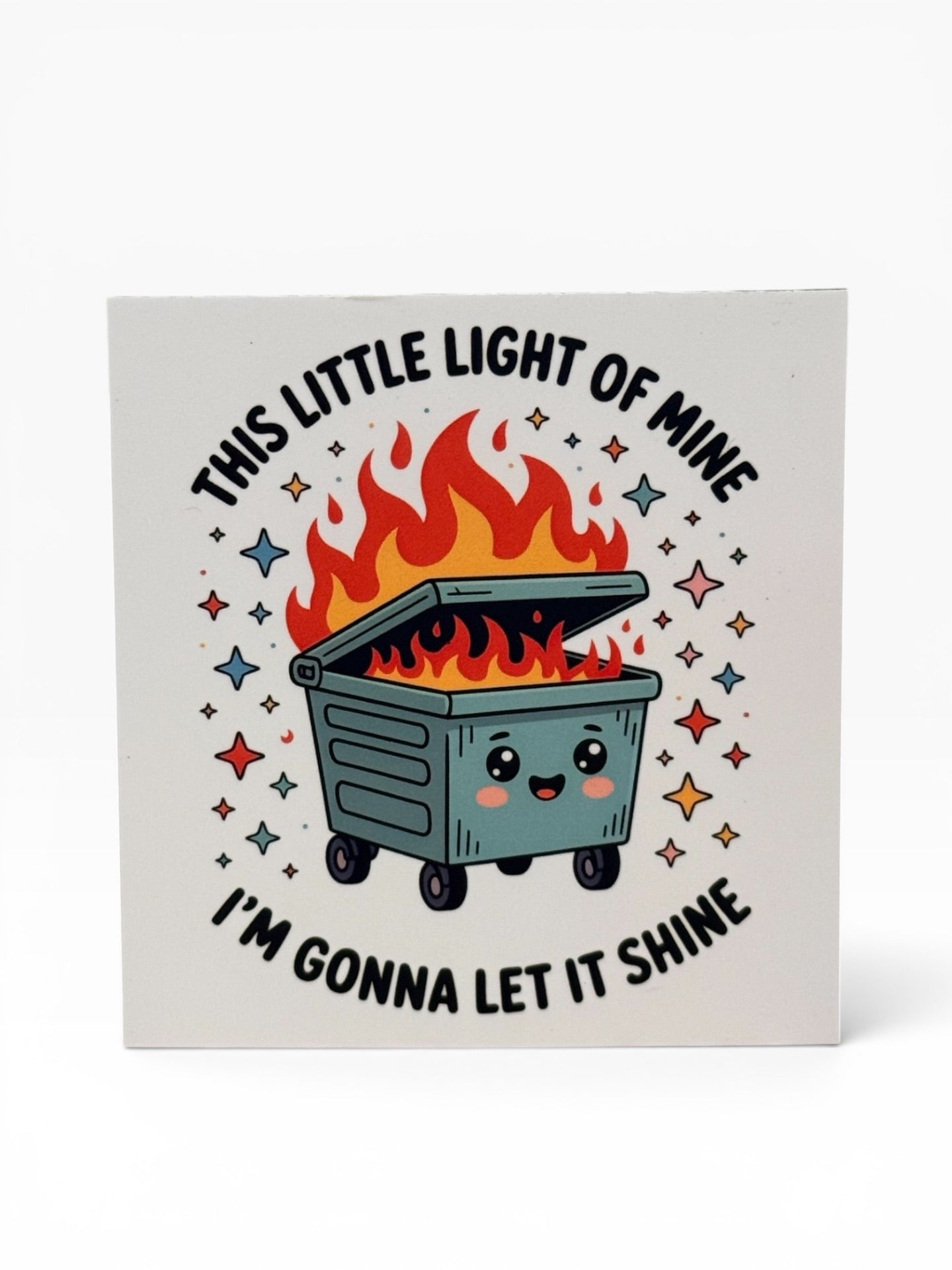 059 - Little Light of Mine Dumpster Fire Snarky Magnet
