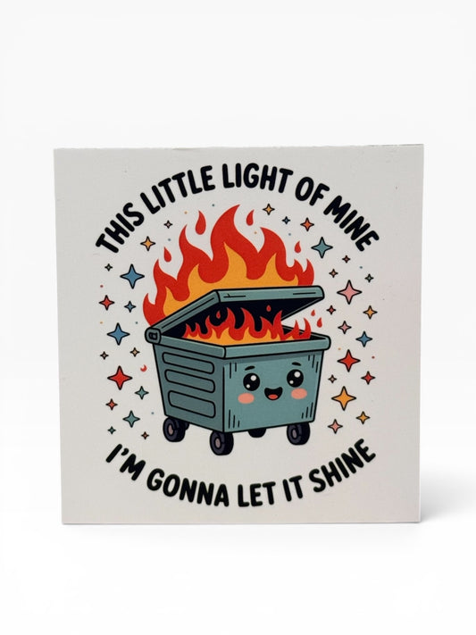 059 - Little Light of Mine Dumpster Fire Snarky Magnet