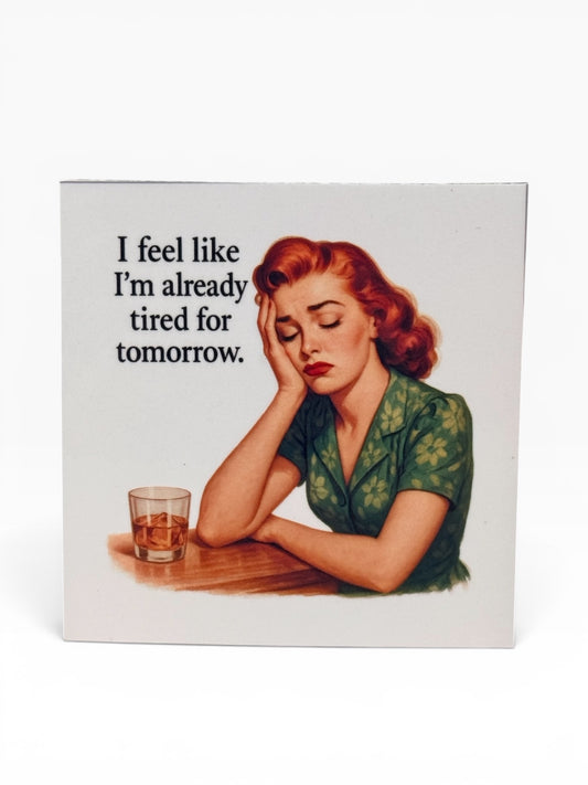 059 - Already Tired for Tomorrow Snarky Magnet