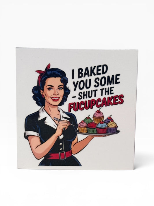 059 - Baked You Some FU-Cupcakes Snarky Magnet
