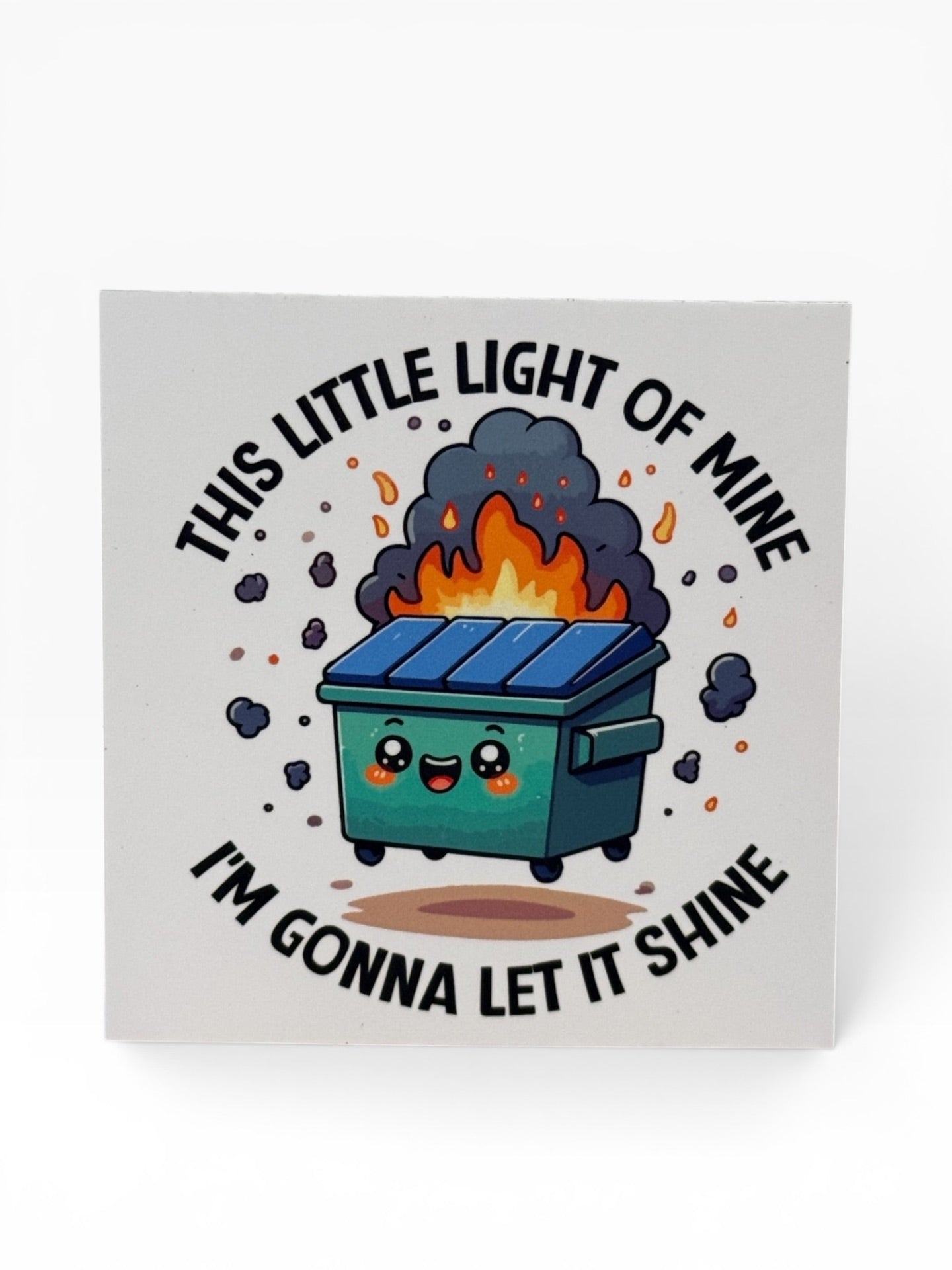 059 - Little Light of Mine Dumpster Fire Snarky Magnet