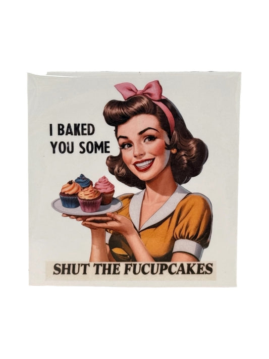 059 - Baked You Some FU-Cupcakes Snarky Magnet
