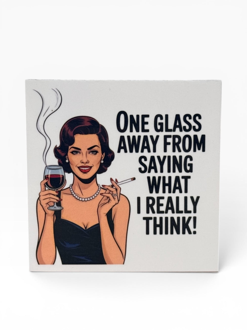 059 - One Glass Away From Saying What I Really Think Snarky Magnet