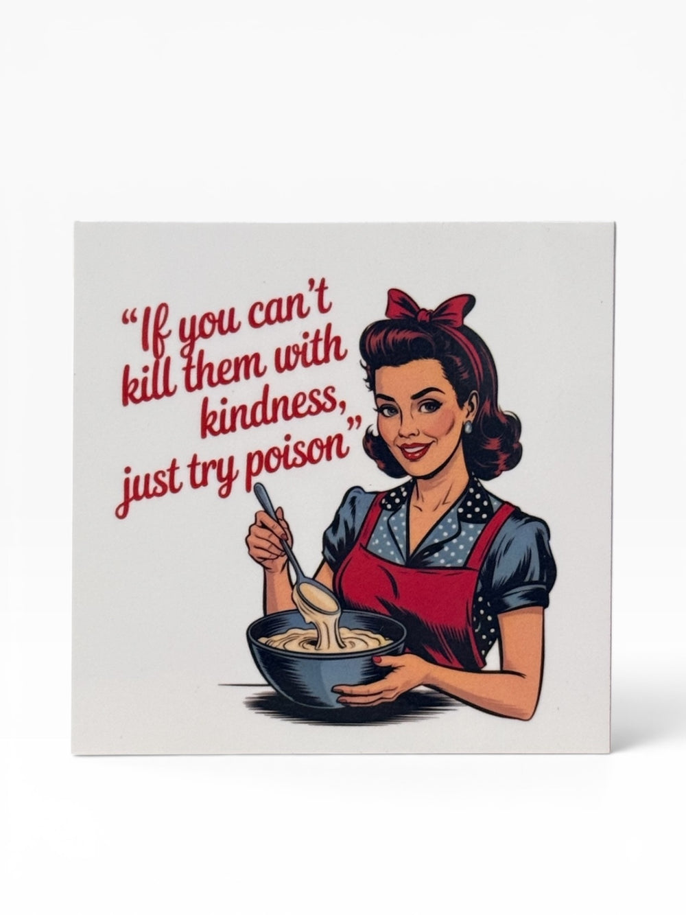 059 - If You Can’t Kill Them With Kindness Just Try Poison Snarky Magnet