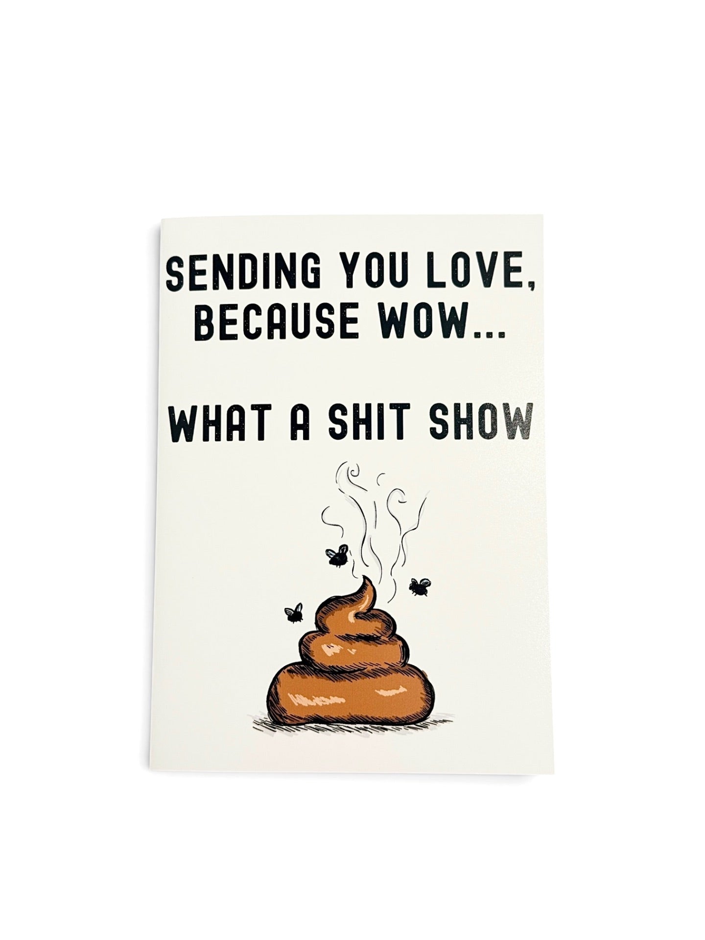 'Sending You Love Because Wow What a Shit Show" Sarcastic Sympathy Card