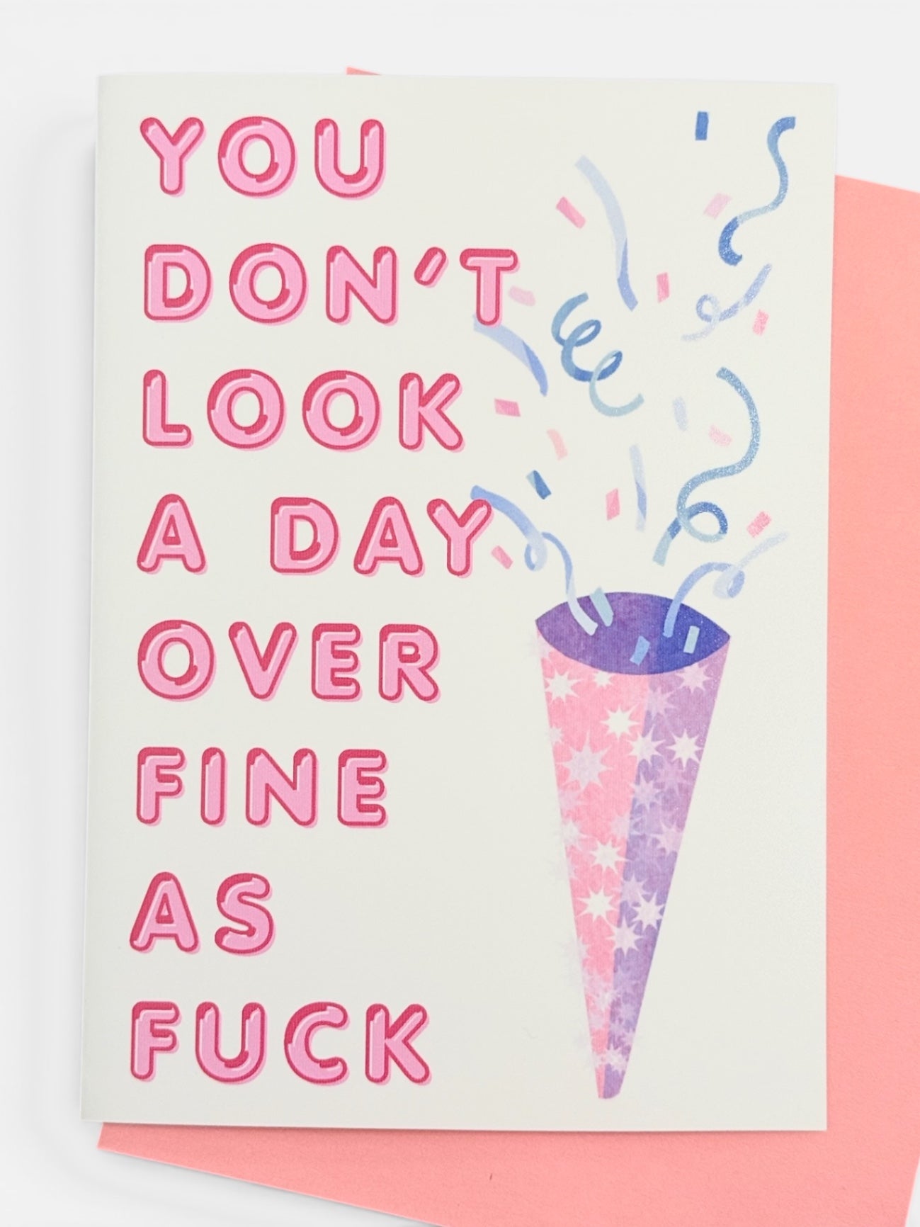 'You Don't Look a Day Over Fine as F*ck' Funny Birthday Card