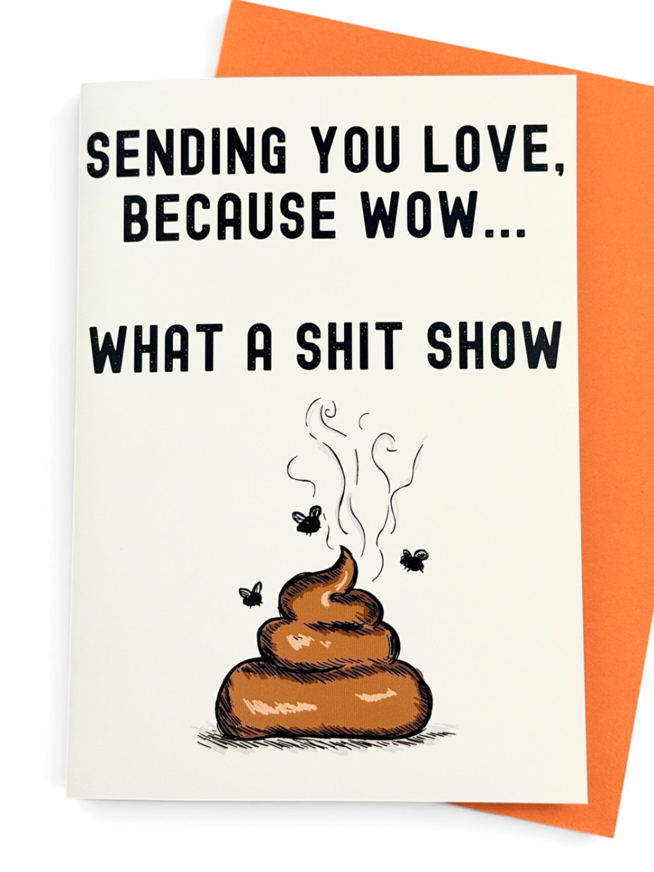'Sending You Love Because Wow What a Shit Show" Sarcastic Sympathy Card