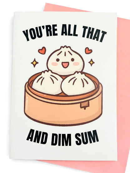 'You're All That And Dim Sum' Funny Greeting Card