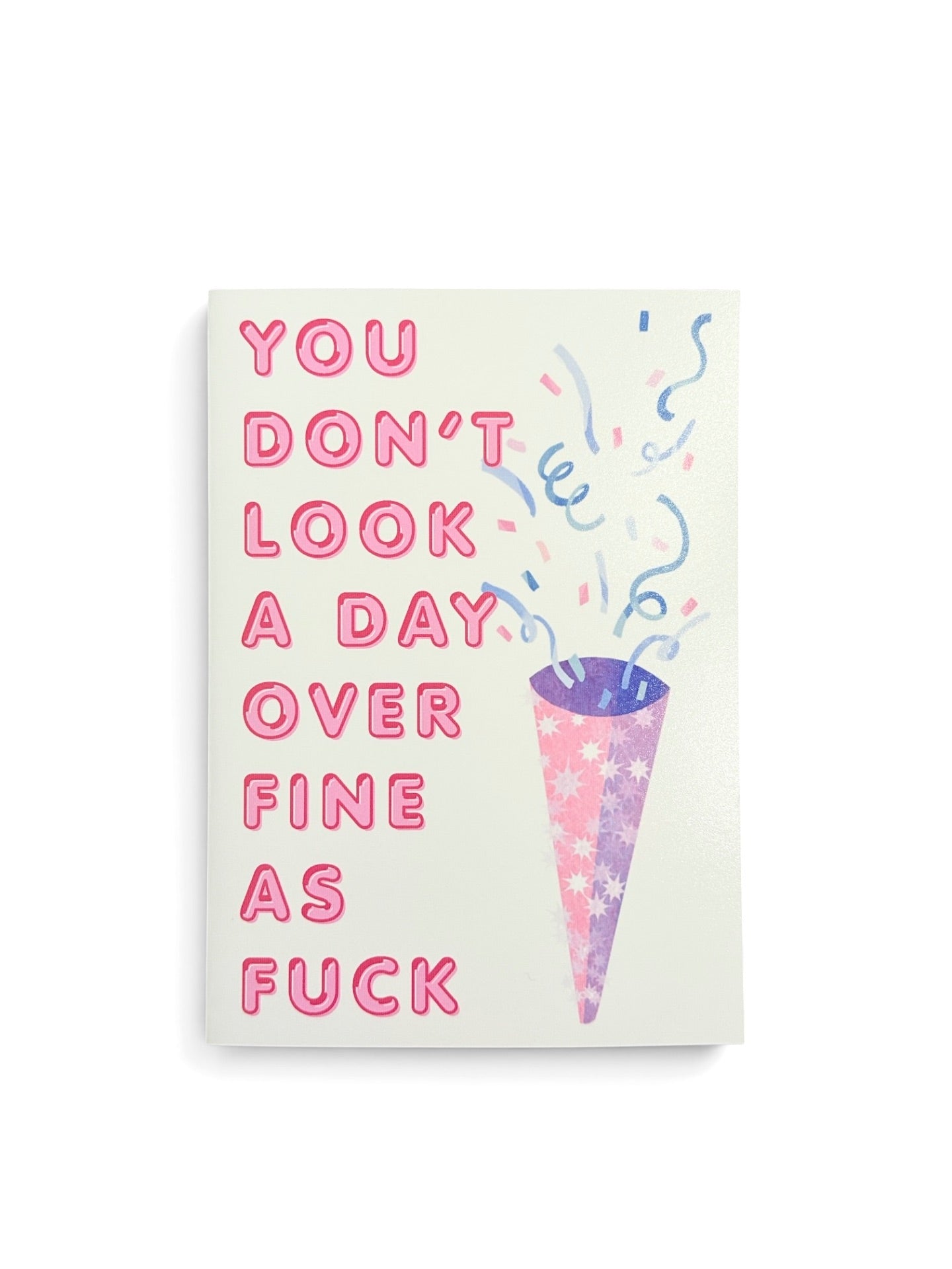 'You Don't Look a Day Over Fine as F*ck' Funny Birthday Card