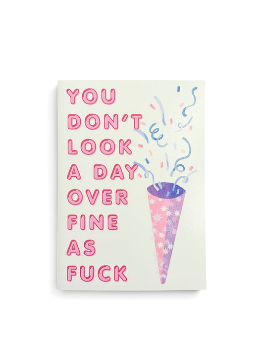 'You Don't Look a Day Over Fine as F*ck' Funny Birthday Card