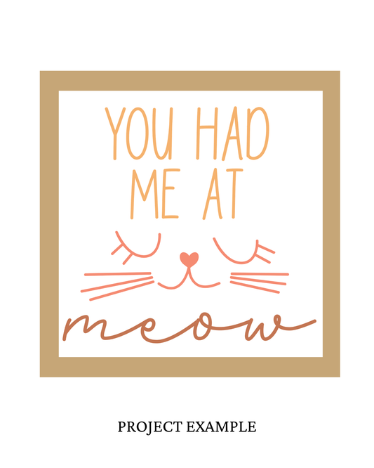 You Had Me at Meow Cat Sign | Creative Table Project