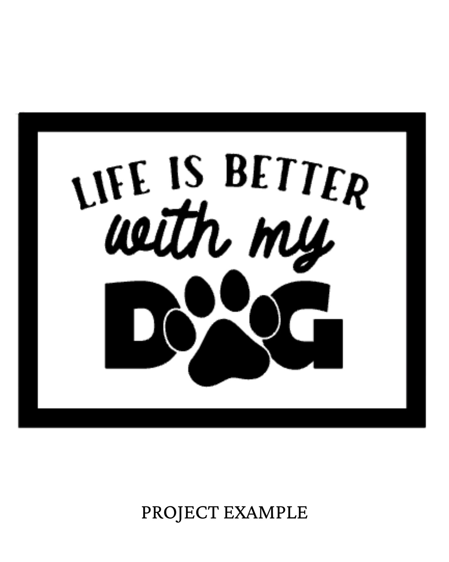 Life is Better with my Dogs Sign | Creative Table Project