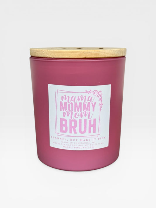 "Mama, Mommy, Mom, Bruh" Pink Flannel 7oz Wickless Soy Candle
