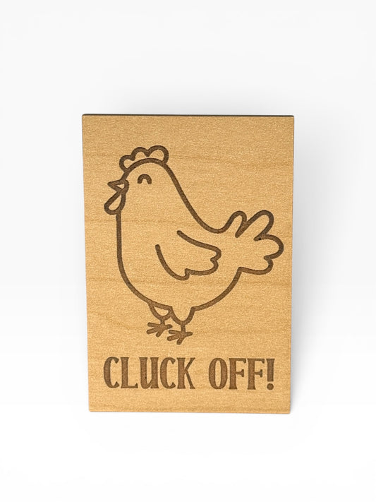 Cluck Off Wooden Chicken Magnet