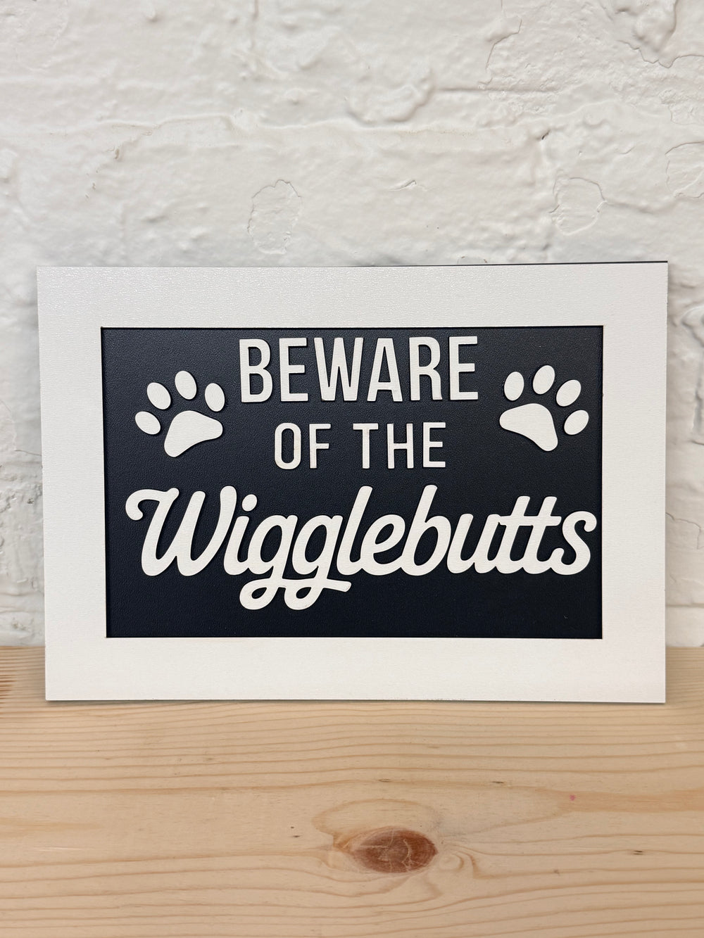 Beware of the Wigglebutts Wooden Sign
