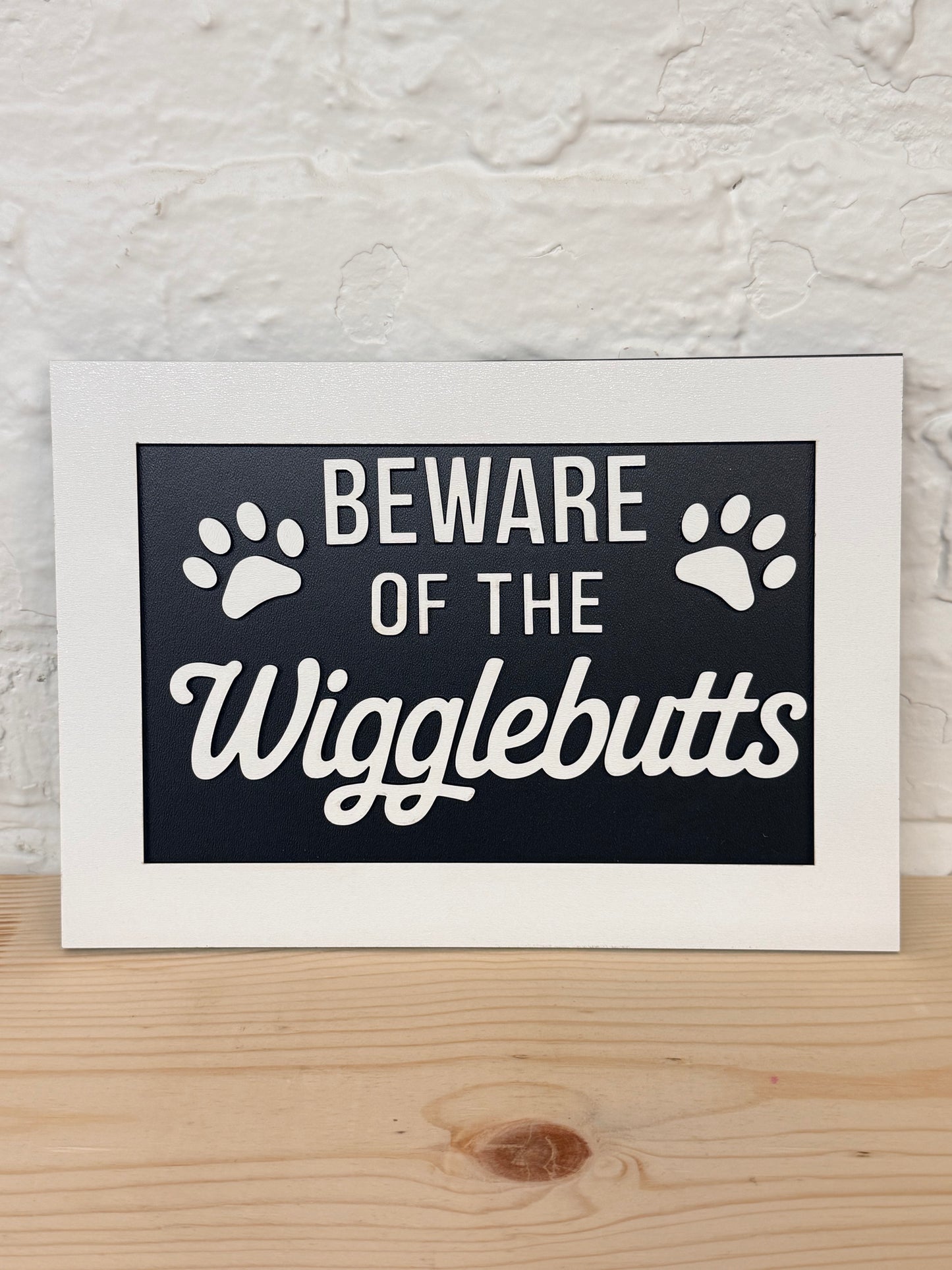 Beware of the Wigglebutts Wooden Sign