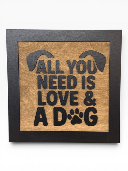 All You Need Is Love & A Dog Wooden Sign